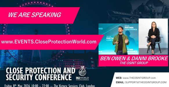 New Speakers for the Close Protection Conference in London – Ben Owen and Danni Brooke, The OSINT Group